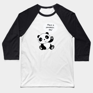 Have a pandastic day! Baseball T-Shirt